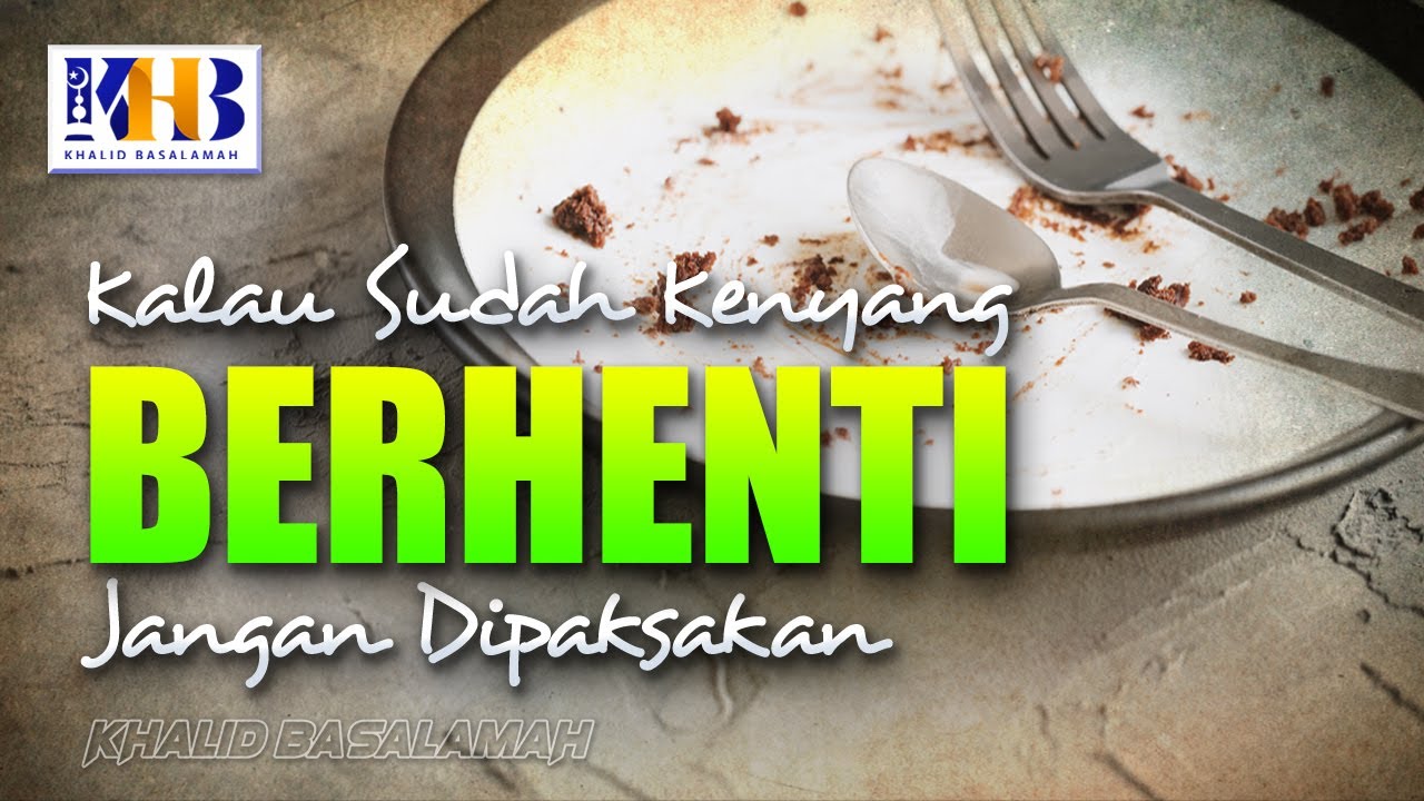 ⁣Kalau Sudah Kenyang Berhenti, Jangan Paksakan! - Khalid Basalamah