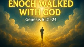 Genesis 5:21–24 | Enoch Walked with God