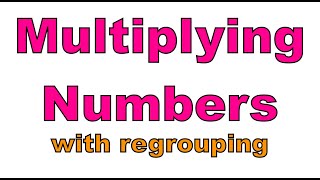 MULTIPLICATION WITH REGROUPING