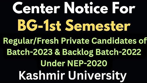 Center Notice For BG-1st Semester Regular/Fresh Private Candidates of Batch-2023 &Backlog Batch-2022