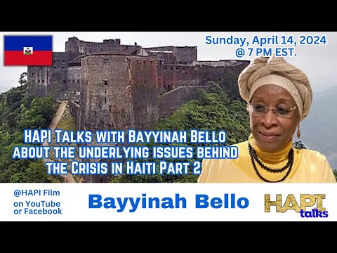 HAPI Talks with Bayyinah Bello about the underlying issues behind the Crisis in Haiti Part 2