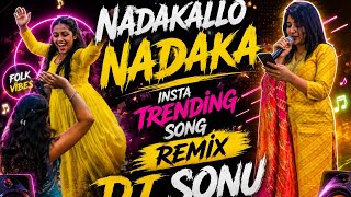 NADAKALLO NADAKA TRENDING SONG REMIX DJ SONU 