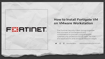 How to Install Fortigate VM on VMware Workstation