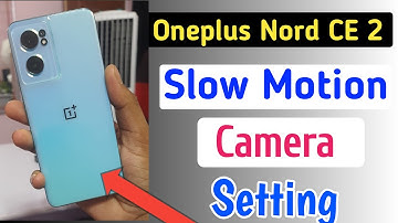 Oneplus nord ce 2 5g slow motion camera settings/Oneplus nord ce 2 camera setting