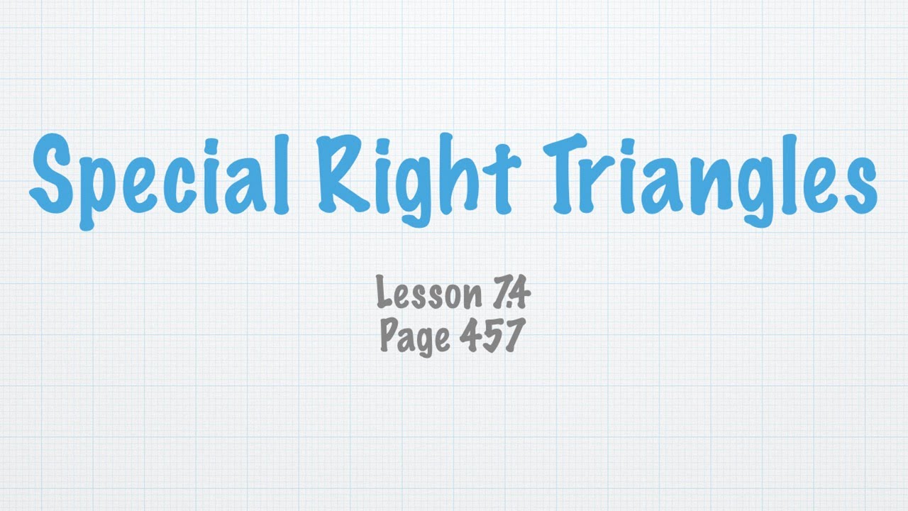 Geometry Lesson 7.4 Special Right Triangles - YouTube