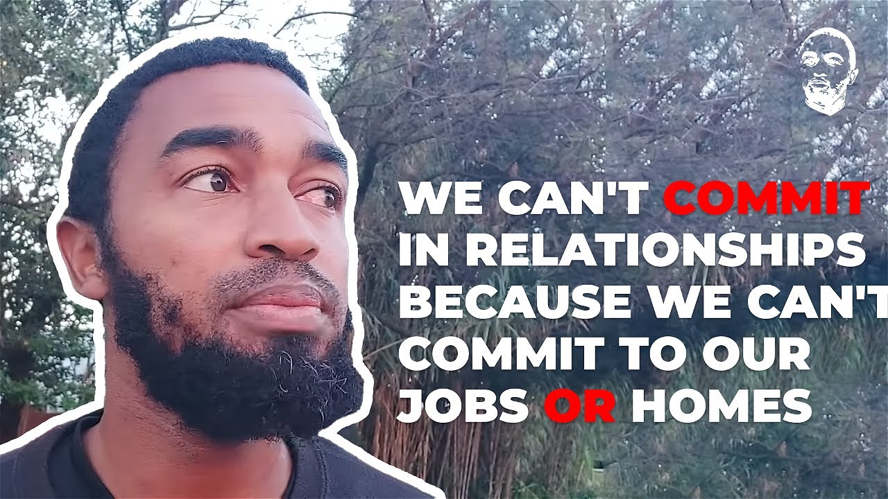 We Can't Commit In Relationships Because We Can't Commit to Our Jobs or ...