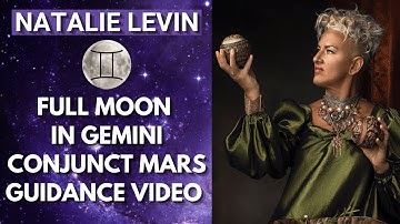 🌕Full Moon in Gemini Conjunct Mars by Natalie Levin - Allow The Fires of New Ideas to Spark!