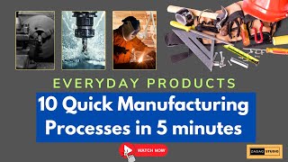 10 Quick Manufacturing Processes You Should See in 5 minutes