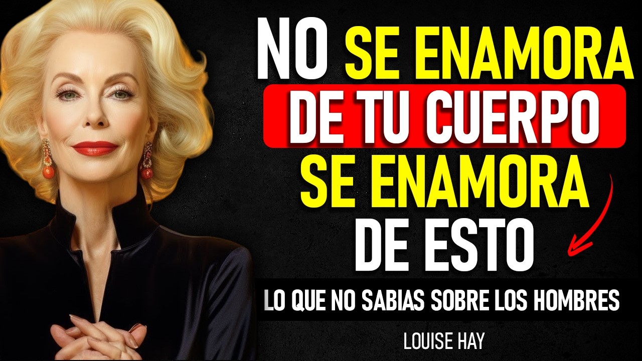 💖 LOS HOMBRES SE ENAMORAN POR ESTO, PERO LAS MUJERES NO SE DAN CUENTA 💭 | LOUISE HAY