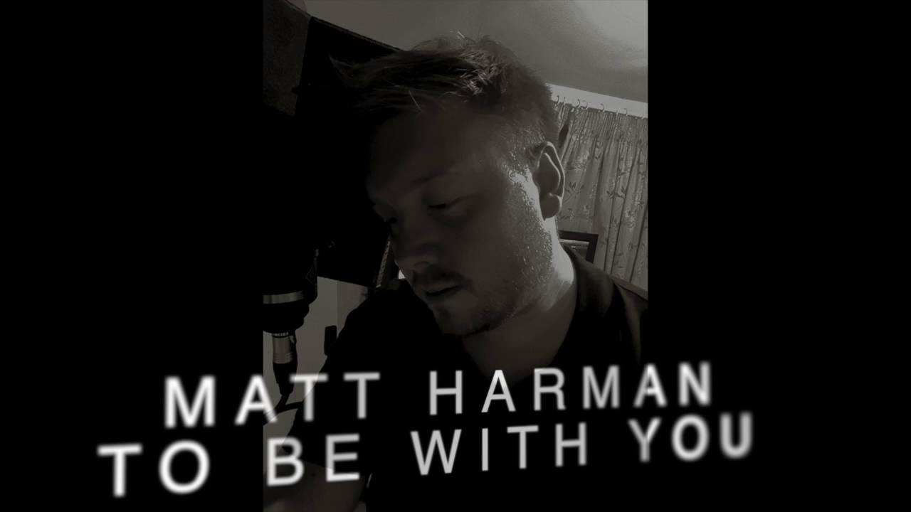 Matt Harman - To Be With You (Mr Big Cover)