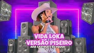 Vida Loka Remix,Versão Piseiro - Ana Castela - DJ Yguuh