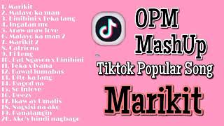 NON STOP OPM MASHUP TIKTOK SONG | MASHUP | MARIKIT | MALAYO KA MAN | HI LENG
