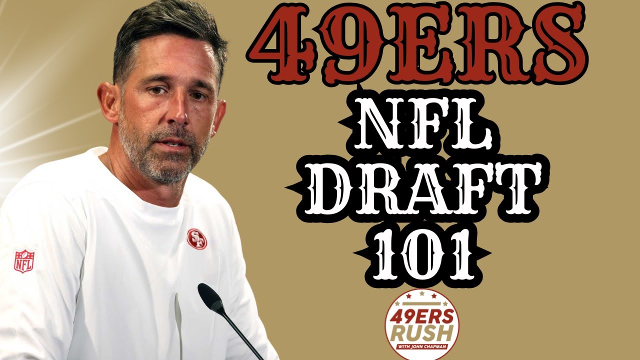49ers NFL Draft 101