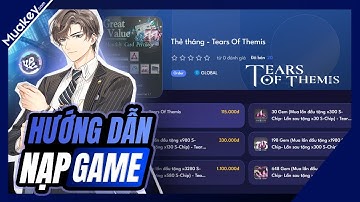Hướng Dẫn Nạp Game Tear Of Themis Giá Rẻ Bằng Thẻ Cào Điện Thoại