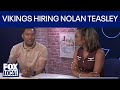 Vikings hiring Nolan Teasley as GM: Ahmad Hicks reacts