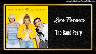 Live Forever - The Band Perry