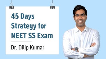 45 Days Strategy for NEET SS Exam | Dr. Dilip Kumar | Medicine