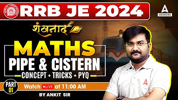 RRB JE 2024 | Pipe and Cistern Part 1 | RRB JE Maths Classes | By Ankit Solanki Sir