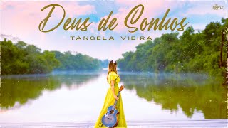 Video thumbnail of "Tangela Vieira - Deus de Sonhos | Clipe Oficial"