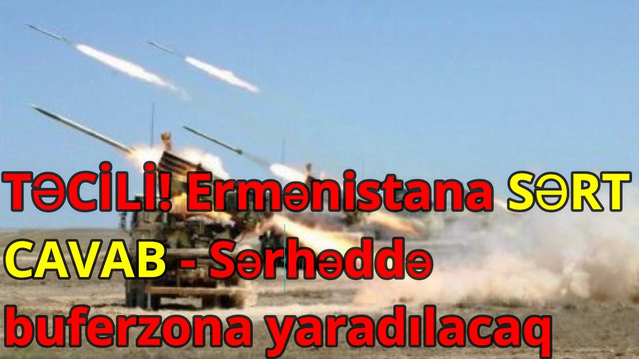 TƏCİLİ! Ermənistana SƏRT CAVAB - Sərhəddə buferzona yaradılacaq - YouTube