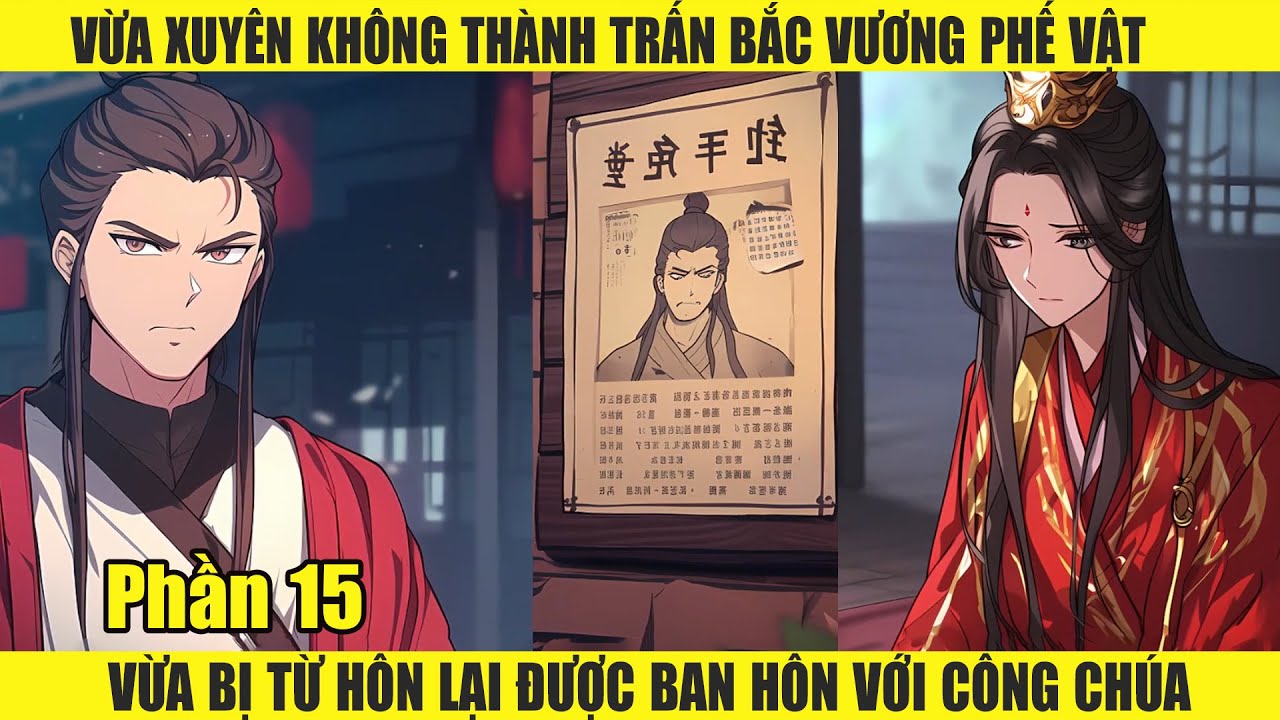 VỪA XUYÊN KHÔNG VÀO TRẤN BẮC VƯƠNG PHẾ VẬT - VỪA BỊ TỪ HÔN LẠI ĐƯỢC BAN HÔN VỚI CÔNG CHÚA P15