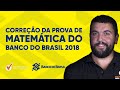 Prova Banco do Brasil de Matemática 2018 Resolvida | Matemática