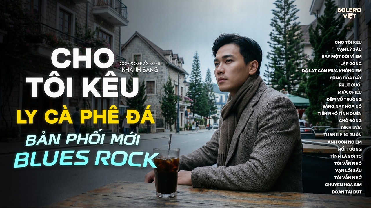 CHO TÔI KÊU - KHÁNH SANG | NHẠC BLUES ROCK HOT TIKTOK | CHO TÔI KÊU LY CÀ PHÊ ĐÁ, CHO TÔI KÊU THÊM..