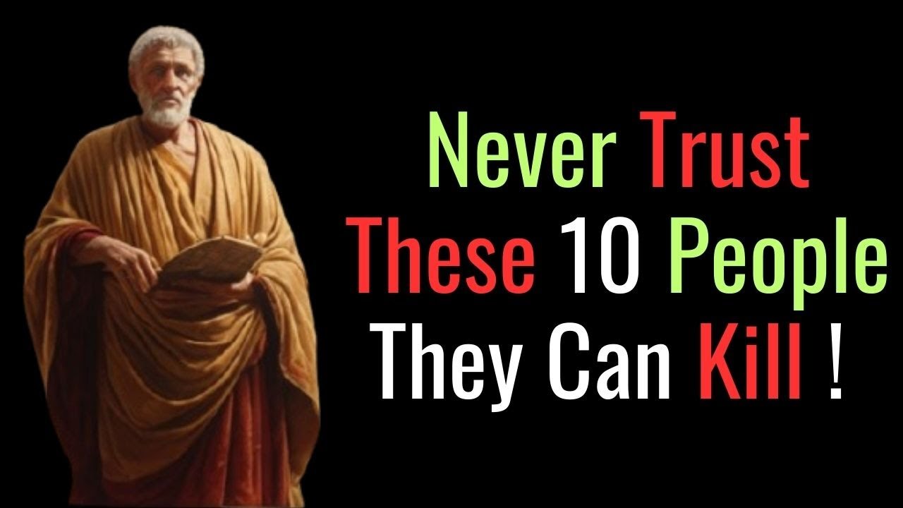 10 Types of People You Should Never Trust | THEY CAN KILL YOU STOIC PHILOSOPHY