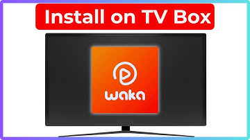 How To Install Waka TV on TV Box - Download Waka TV on TV Box
