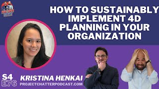 S4E76: How to sustainably Implement 4D Planning in Your Organization with Kristina Henkai