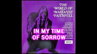 IN MY TIME OF SORROW ( MARIANNE FAITHFULL )