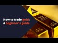 How to trade gold  a beginners guide  fxtm