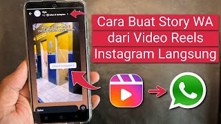 Cara Membuat Status WhatsApp dari Reels Instagram Langsung