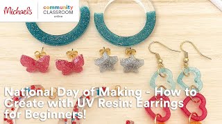 Online Class: National Day of Making - How to create with UV Resin: Earrings for beginners| Michaels screenshot 3