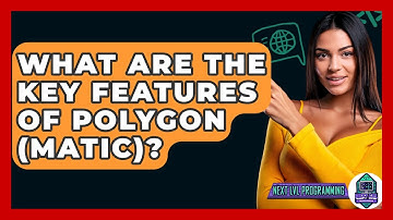 What Are The Key Features Of Polygon (MATIC)? - Next LVL Programming
