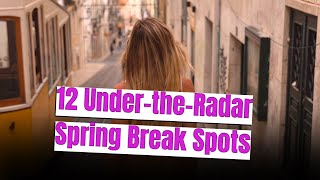 12 Under-the-Radar Spring Break Spots To Book In 2026