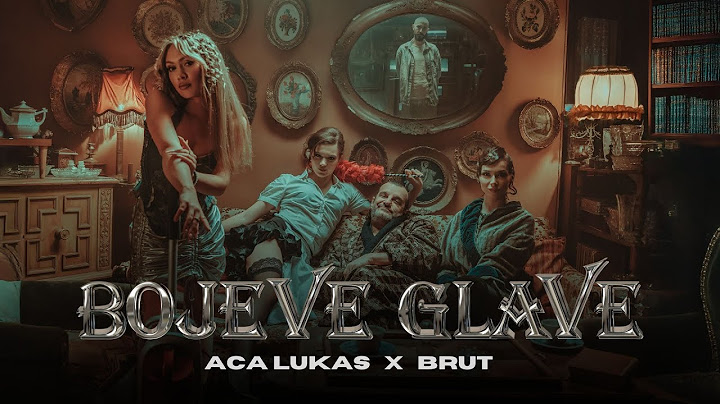 Aca Lukas x Brut - BOJEVE GLAVE (OFFICIAL VIDEO)