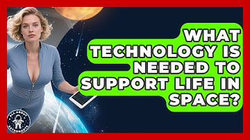 What Technology Is Needed to Support Life in Space? | All About Astronauts News