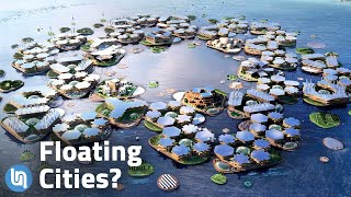 Our Future of Living on the Water - Floating Cities?