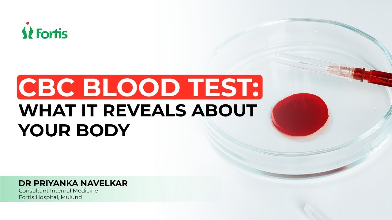 What Does a CBC Test Reveal About Your Health | Complete Blood Count Explained | Fortis Mulund