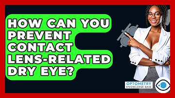 How Can You Prevent Contact Lens-related Dry Eye? - Optometry Knowledge Base