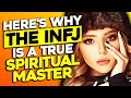 8 Reasons Why The INFJ Is A True Spiritual Master