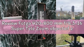 Review Fotga 420-800 mm f/8.3-16 Super Tele Zoom objectief zoomlens Vario-lens voor Canon EOS 1D, 5D