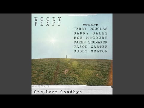 One Last Goodbye (feat. Jerry Douglas, Barry Bales, Rob McCoury, Buddy Melton, Jason Carter &...