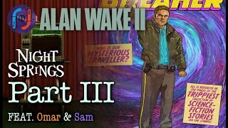 Omar Writes Alan Wake II: Enter Night Springs! Part (3/3) - The Best Character!