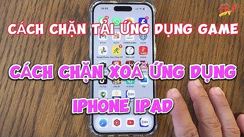 Cách chặn tải ứng dụng tuỳ tiện trên iPhone iPad | Cách chặn xoá ứng dụng iPhone iPad