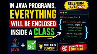 142. In Java programs, everything will be enclosed inside a Class (Selenium Java 2026)