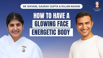 5 Daily Habits to Make You Look 10 Years Younger | Gaurav Gupta, BK Shivani & Rajan Navani