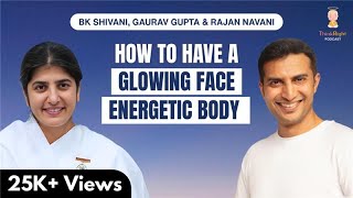 5 Daily Habits to Make You Look 10 Years Younger | Gaurav Gupta, BK Shivani & Rajan Navani