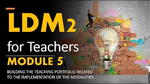 LDM2 for Teachers - Module 5 - Building the Teaching Portfolio Related to the Implementation of LDM